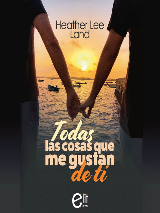 Title details for Todas las cosas que me gustan de ti by Heather Lee Land - Available
